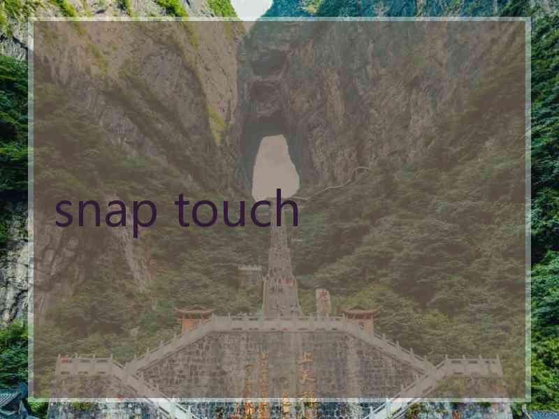 snap touch